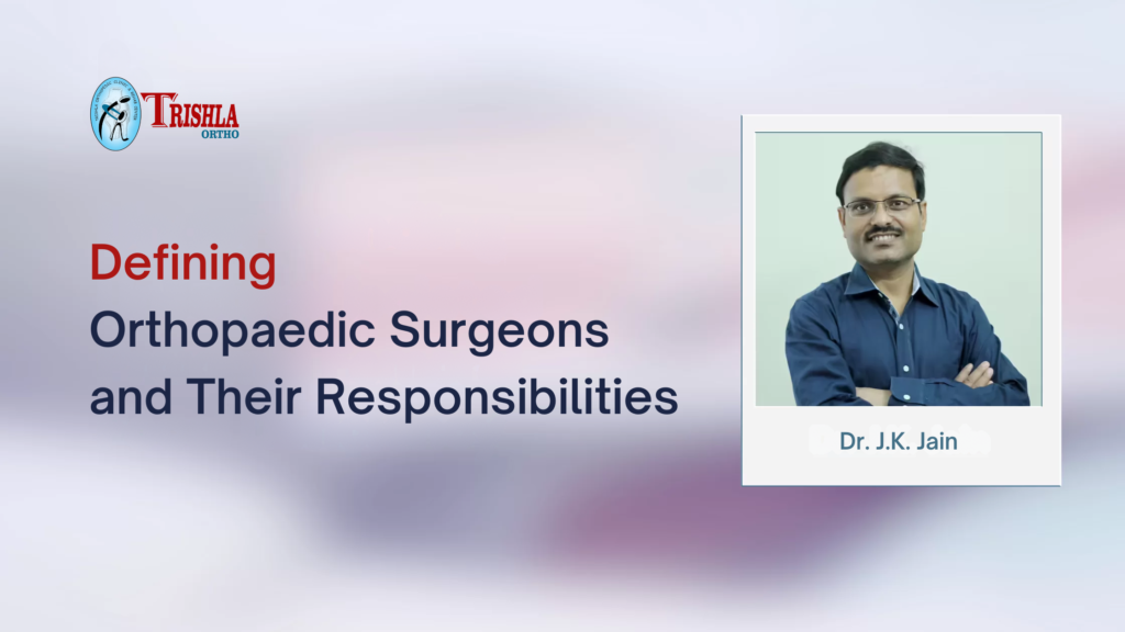 Defining Orthopaedic Surgeons And Their Responsibilities Trishlaortho   Image 2023 12 21T11 09 31 835Z 1024x576 