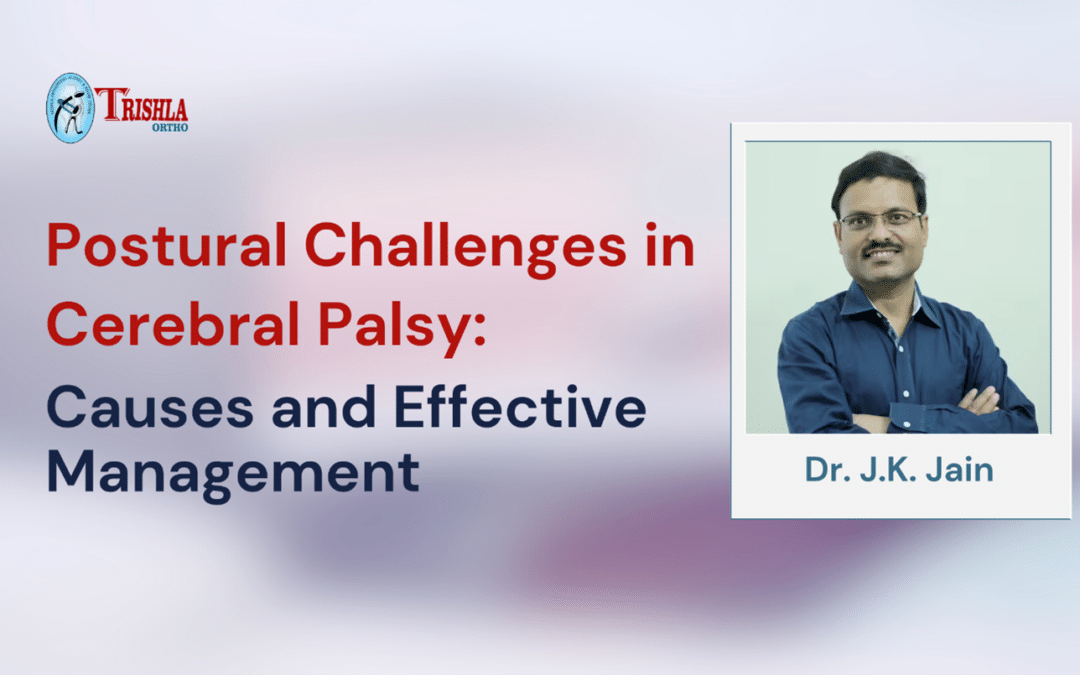 Postural Challenges in Cerebral Palsy: Causes and Effective Management